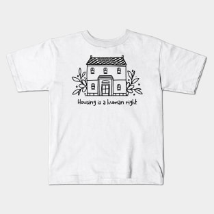 Housing is a human right Kids T-Shirt